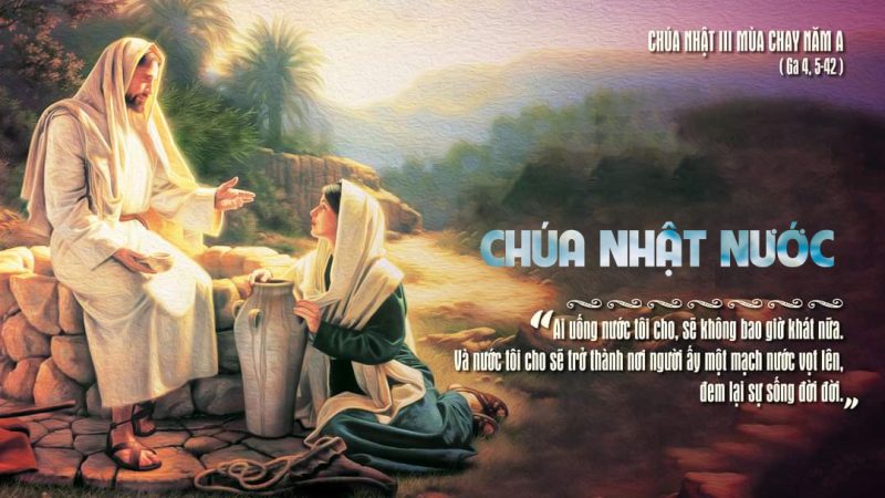 CHÚA NHẬT 3 MÙA CHAY NĂM A – Nước Hằng Sống.