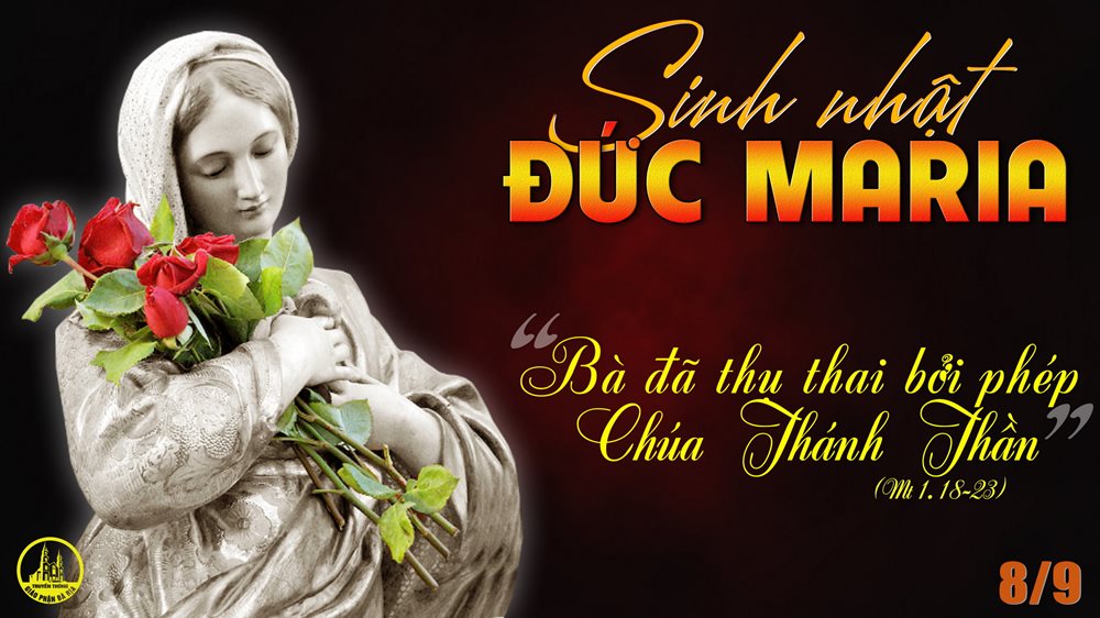 Thứ Sáu tuần 22 thường niên - SINH NHẬT ĐỨC TRINH NỮ MARIA. Lễ kính. – Bà sinh con trai.