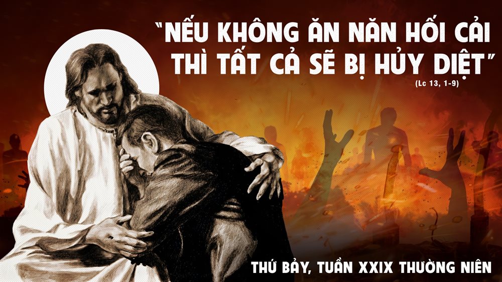 Thứ Bảy tuần 29 thường niên. – Nếu không ăn năn hối cải, thì…