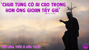 Thứ Năm tuần 2 mùa vọng. – Gioan Tẩy giả được Chúa khen.