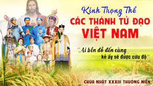 CHÚA NHẬT 33 THƯỜNG NIÊN năm C. - Kính trọng thể CÁC THÁNH TỬ ĐẠO VIỆT NAM. – Làm chứng cho Chúa.