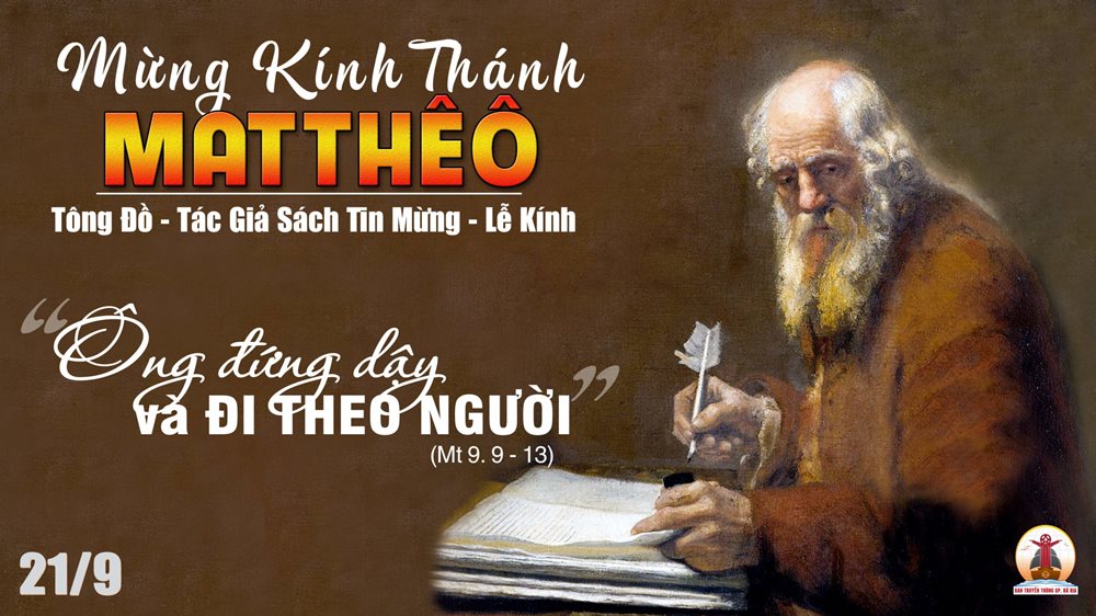 Thứ Năm tuần 24 thường niên – THÁNH MÁTTHÊU TÔNG ĐỒ, TÁC GIẢ SÁCH TIN MỪNG. Lễ kính. – Đứng dậy – đi theo Chúa.