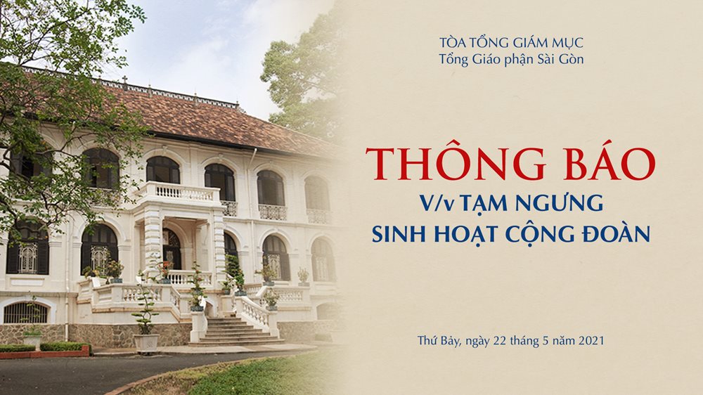 Tòa Tổng Giám mục Sài Gòn: Thông báo v/v tạm ngưng sinh hoạt cộng đoàn từ ngày 22-5-2021