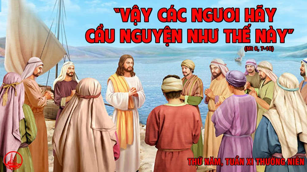 Thứ Năm tuần 11 thường niên. – Lời cầu nguyện của Chúa Giêsu.