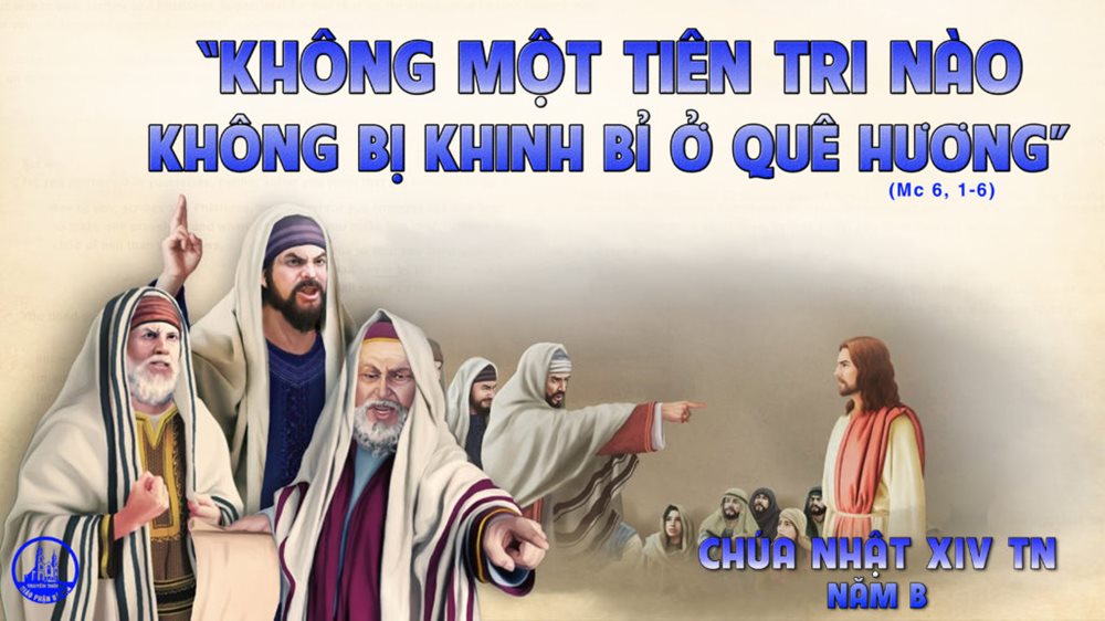 CHÚA NHẬT 14 THƯỜNG NIÊN năm B. – Chúa Giêsu tại quê nhà Na-da-rét.