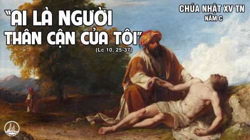 CHÚA NHẬT 15 THƯỜNG NIÊN năm C. – Anh em của tôi.