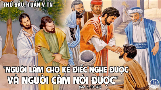 Thứ Sáu tuần 5 thường niên. – Đức Mẹ Lộ Đức. Ngày Quốc Tế các bệnh nhân. – Chúa Giêsu và người điếc.