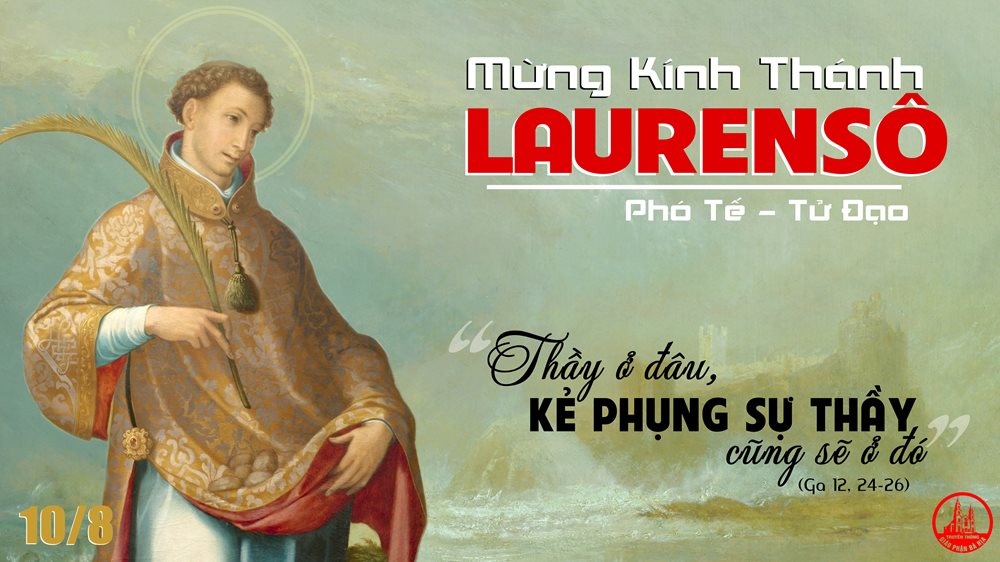 Thứ hai tuần 19 thường niên – THÁNH LÔRENXÔ, PHÓ TẾ, TỬ ĐẠO.