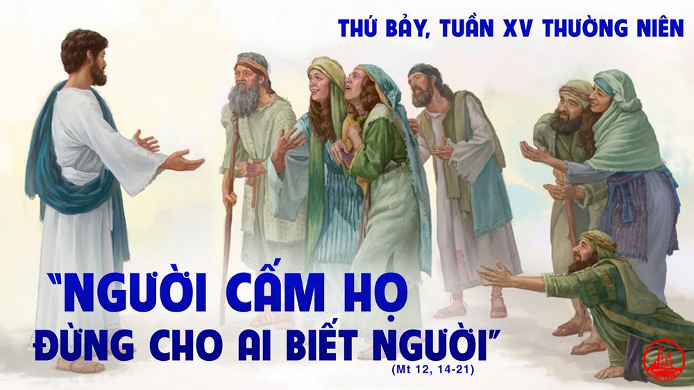 Thứ Bảy tuần 15 thường niên. – Người tôi tớ hiền lành và khiêm tốn.