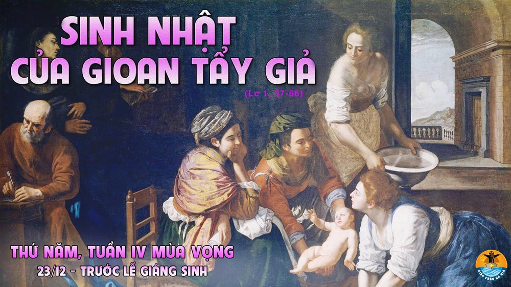 Thứ Sáu tuần 4 mùa vọng. – Gioan Tẩy Giả sinh ra.