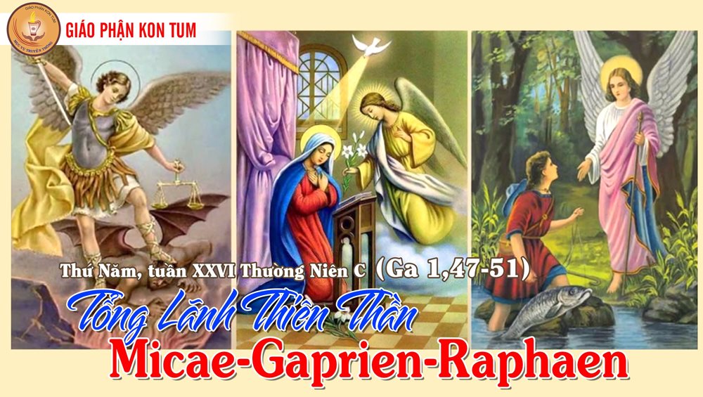 Thứ Sáu tuần 25 thường niên – CÁC TỔNG LÃNH THIÊN THẦN MICAE, GABRIE, RAPHAE. Lễ kính. – Bước vào Nước Trời.