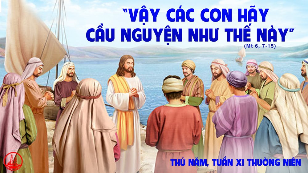 Thứ Năm tuần 11 thường niên. – Lời cầu nguyện của Chúa Giêsu.