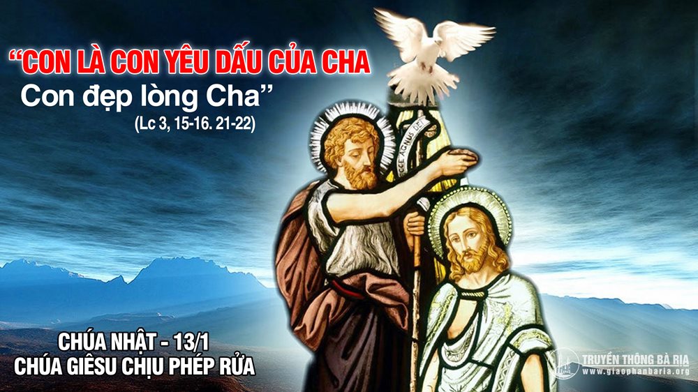 CHÚA NHẬT CHÚA GIÊSU CHỊU PHÉP RỬA năm C. – Con yêu dấu của Cha, Con đẹp lòng Cha.