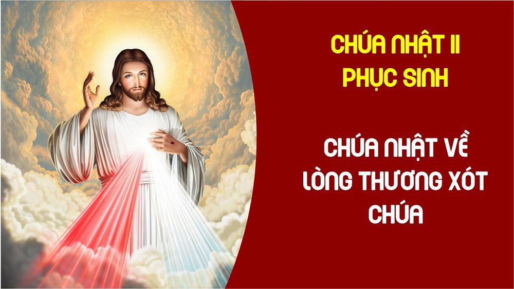 CHÚA NHẬT 2 PHỤC SINH Năm C. – Lòng Thương Xót Chúa.