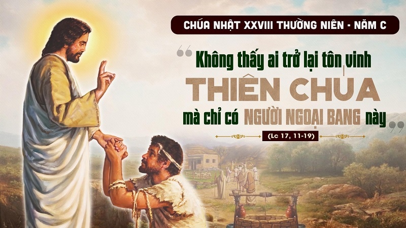 CHÚA NHẬT 28 THƯỜNG NIÊN năm C. – Cảm tạ Thiên Chúa.