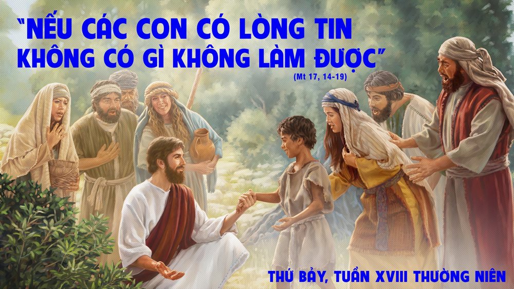  Thứ Bảy tuần 18 thường niên. – Lòng tin lớn bằng hạt cải.