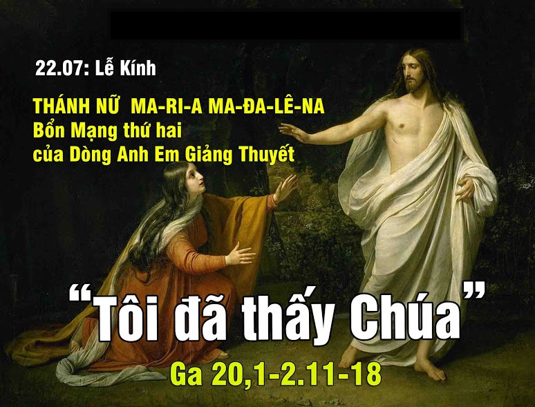 Thứ Sáu tuần 16 thường niên – THÁNH NỮ MARIA MADALENA. Lễ Kính. – Hãy báo tin cho anh em Ta hay.